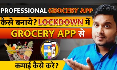 Professional Grocery App कैसे बनाये? Lockdown में Grocery App से कमाई कैसे करे?