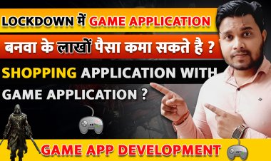 Lockdown में Game Application बनवा के लाखों पैसा कमा सकते है ? Shopping Application with Game Application ?