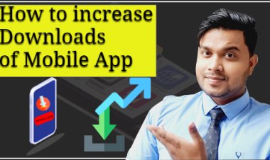 How can you increase the downloads of your mobile app?