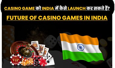 Casino Game को India में कैसे Launch कर सकते हैं? Future of Casino Games in India?