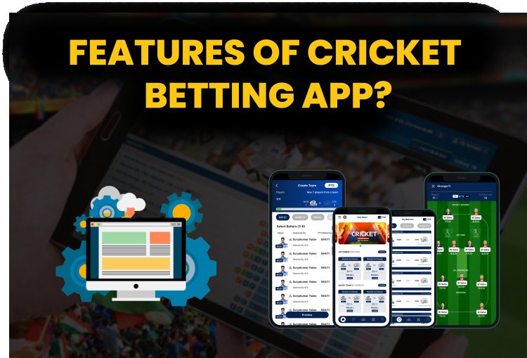 Features of Cricket Betting App?