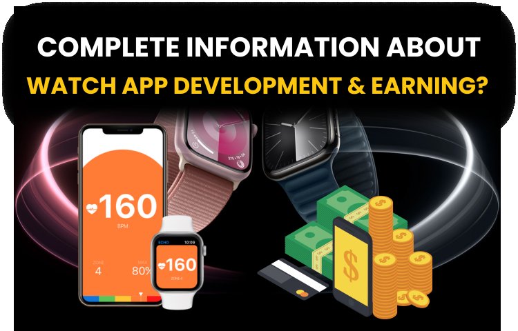 Watch App बनाने की लागत की खोज: सुविधाएँ, व्यय और कमाई की संभावना?