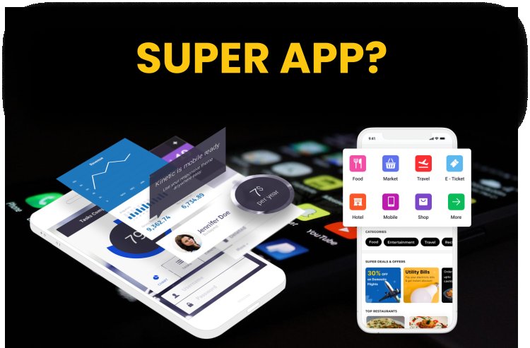 Complete information of Super App Development?
