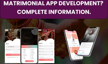 Matrimonial App Development? - Complete Information.