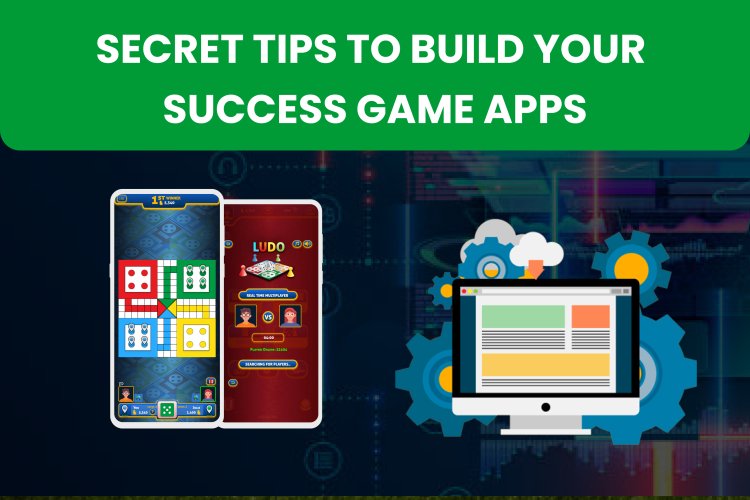 Secret Tips to Build Your Success Game Apps? Top Earning Gaming Apps?