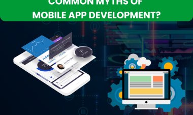 Common Myths of Mobile App Development?