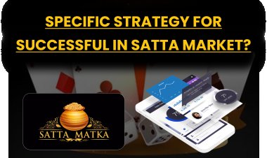 Specific Strategy for Successful in Satta Market?
