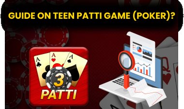 Guide on Teen Patti Game (Poker)?  From earnings to development of Teen Patti game?