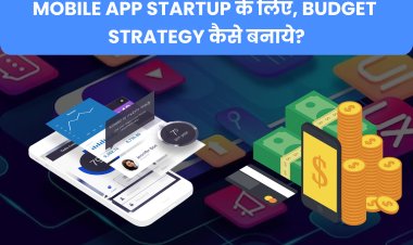 Complete Budget Strategy for Mobile App startup? | How to Build a App for Limited Budget?