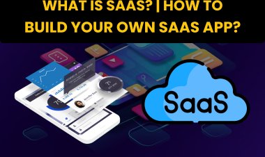 What is SaaS? | How to Build your own SaaS App?