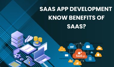SaaS App Development | Know Benefits of SaaS?