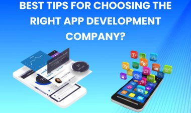 Best Tips for Choosing the Right App Development Company?। Mobile App or Game Development.  