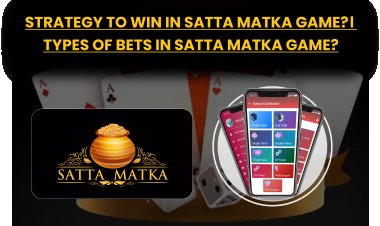 Strategy to Win in Satta Matka Game?। Types of Bets in Satta Matka game?   