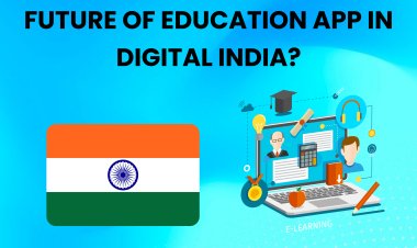 Future of Education Apps in Digital India | Education App Development.