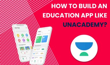 How to Build an education app like UNACADEMY?