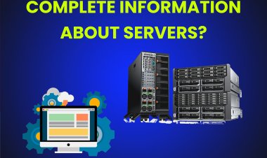 Complete information about Servers?