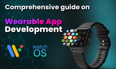 Wearable App Development and Market: The Comprehensive Guide.