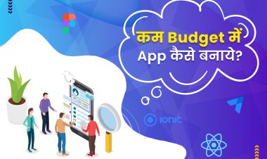 Kaam Budget me App Kaise Banwaye | App Development in Low Cost?
