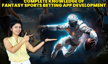 Complete knowledge of fantasy sports betting app development?