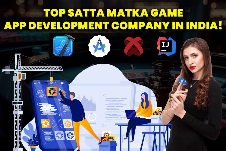 Top Satta Matka Game App Development Company In India | satta matka fix.