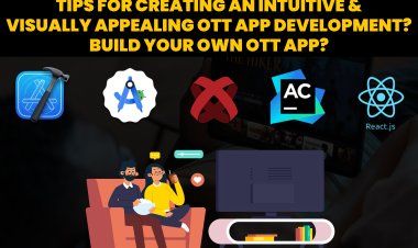 Tips for creating an intuitive & visually appealing OTT app development? Build your own OTT app?