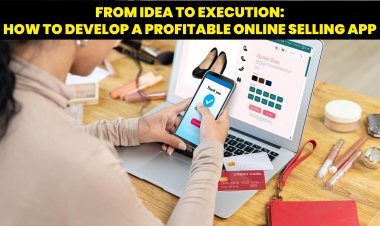 From Idea to Execution: How to Develop a Profitable Online Selling App?