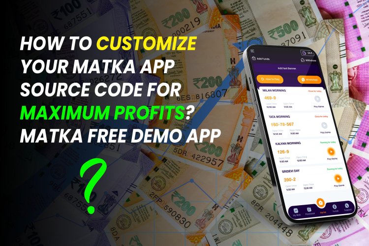 How to customize your Matka app source code for maximum profits? Matka free demo app.
