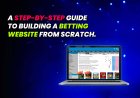 A Step-by-Step Guide to Building a Betting Website from Scratch.