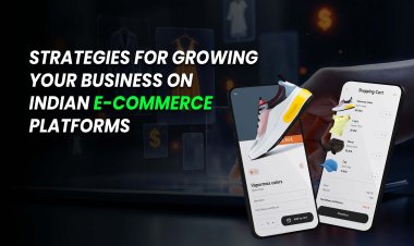 Strategies for Growing Your Business on Indian E-Commerce Platforms - Online Selling Platforms.