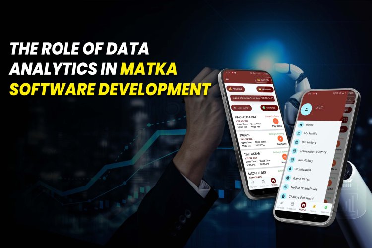 The Role of Data Analytics in Matka Software Development.