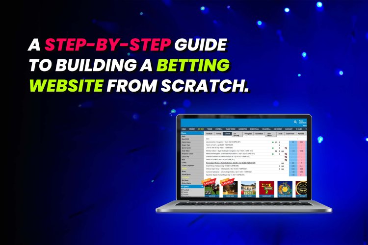 A Step-by-Step Guide to Building a Betting Website from Scratch.