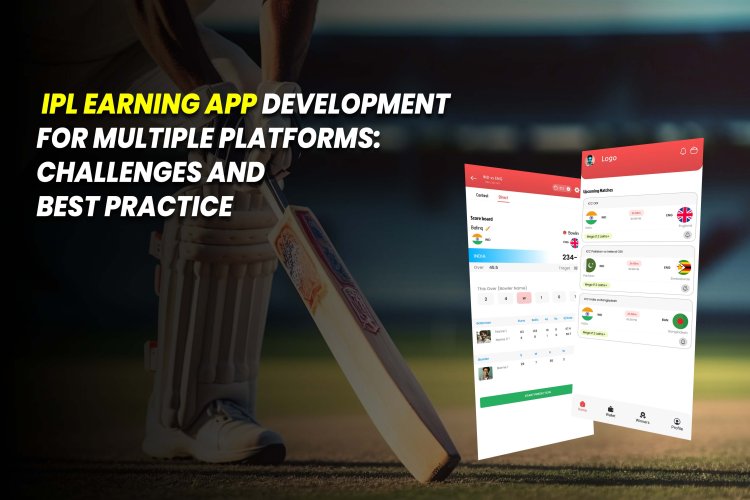 IPL Earning App Development for Multiple Platforms.