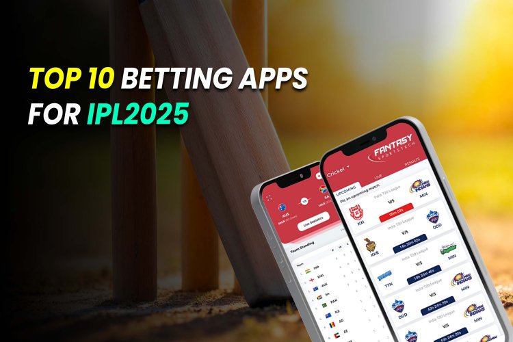 Top 10 Betting Apps for IPL 2025.