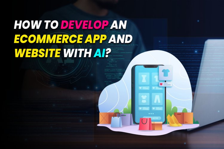 Ecommerce App and Website Development with AI.