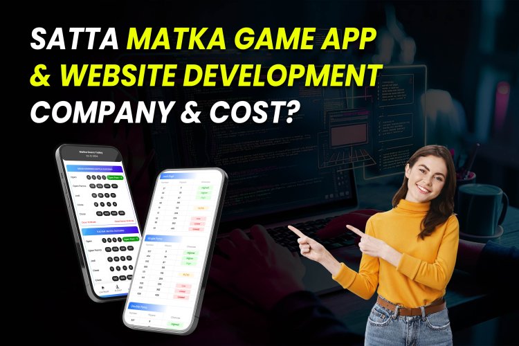 Satta Matka Game App & Website Development Company and cost?