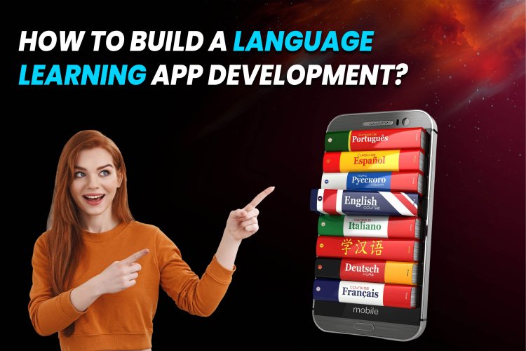 Complete Guide to Language Learning App Development.