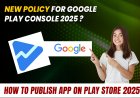 New Policy for Google Play Console 2025 ?