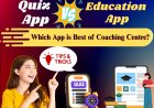 Quiz app vs Education App Development : which App is Best of Coaching Center?