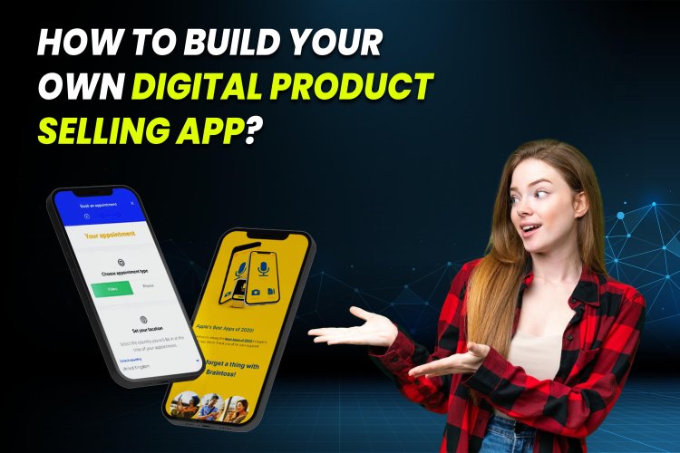 How to Build Your Own Digital Product Selling App?