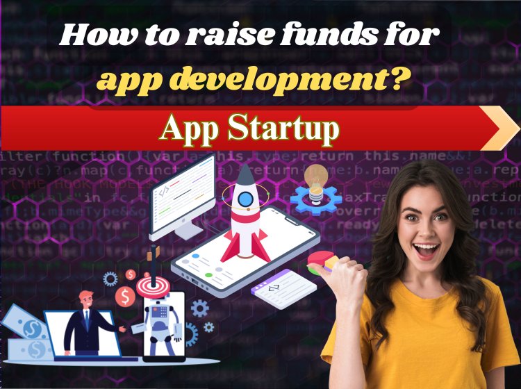 How to Raise Funds for App Development?