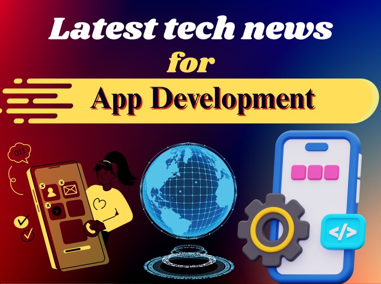 Latest tech news for app development.